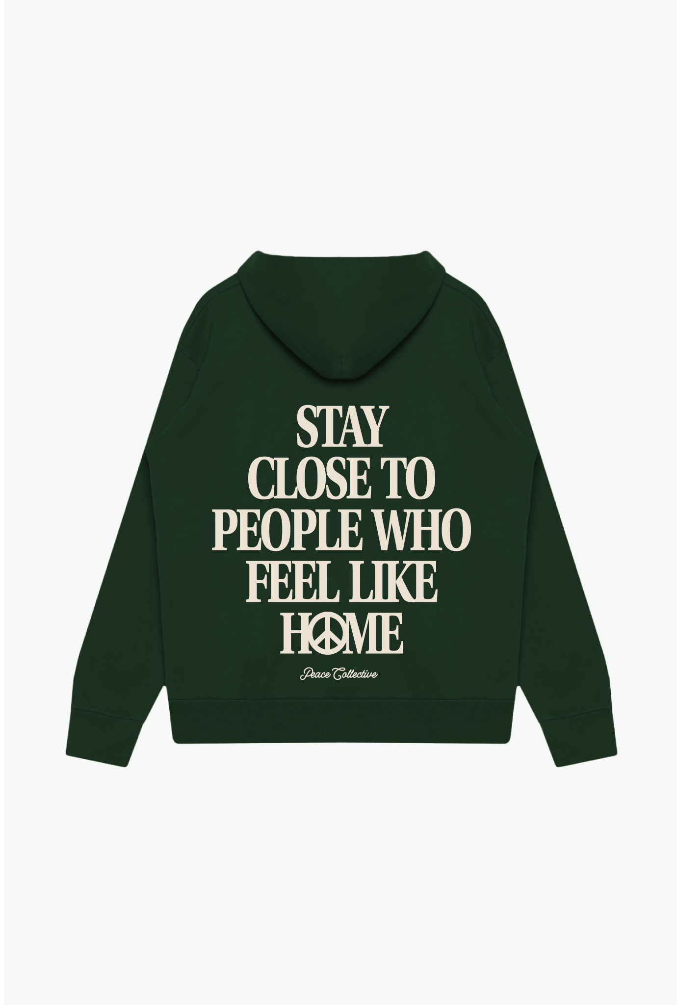 Stay Close to People Who Feel Like Home Heavyweight Hoodie - Forest GreenStay Close to People Who Feel Like Home Heavyweight Hoodie - Forest Green