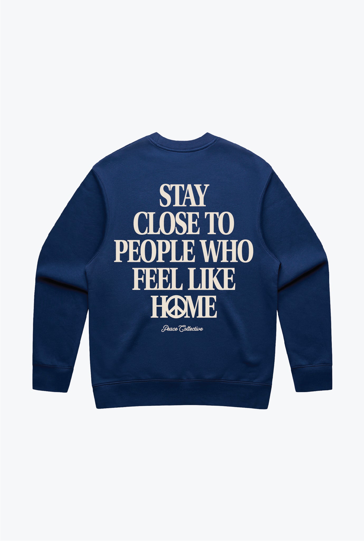 Stay Close to People Who Feel Like Home Heavyweight Crewneck - Petrol Blue