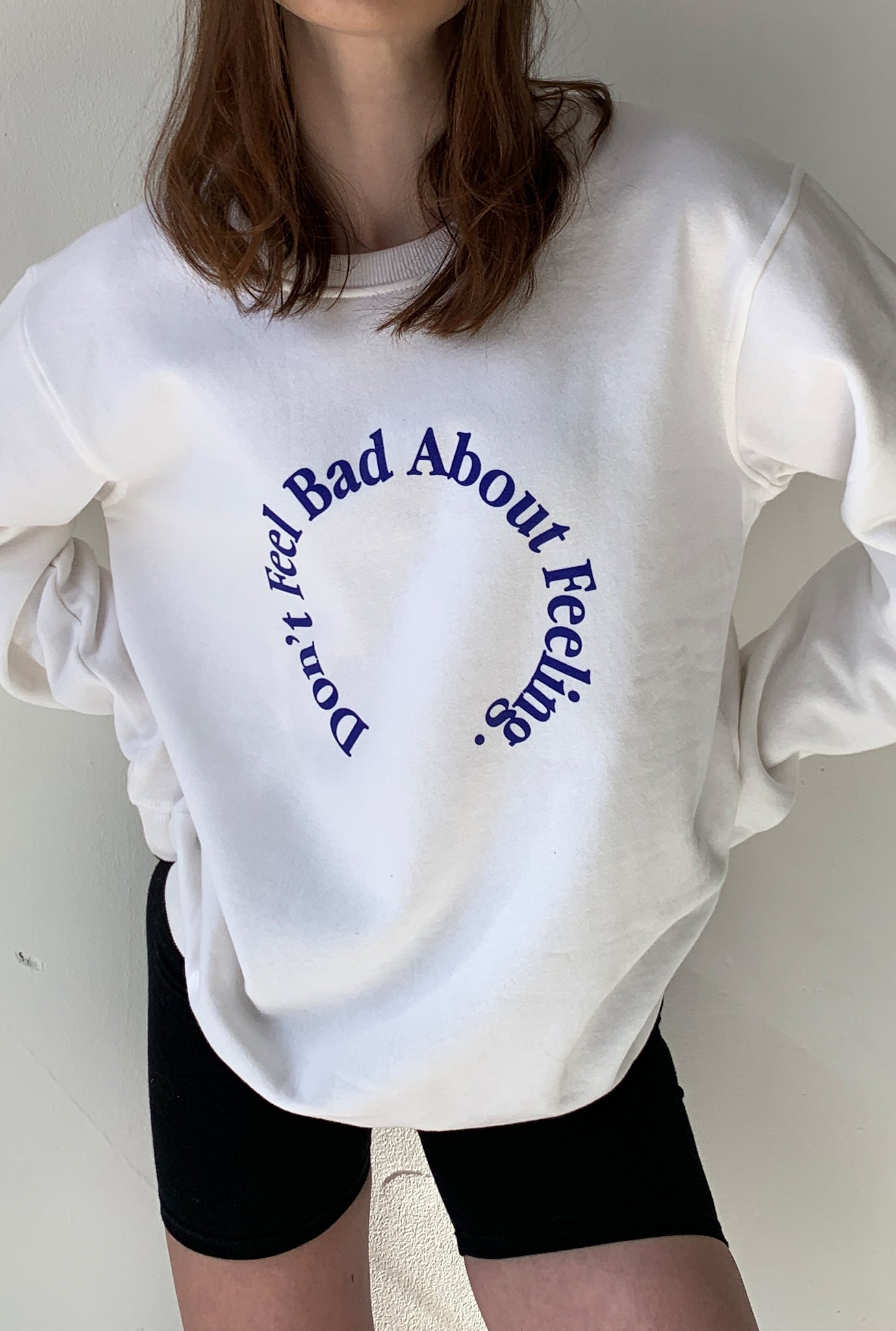 Don't Feel Bad About Feeling Crewneck - White