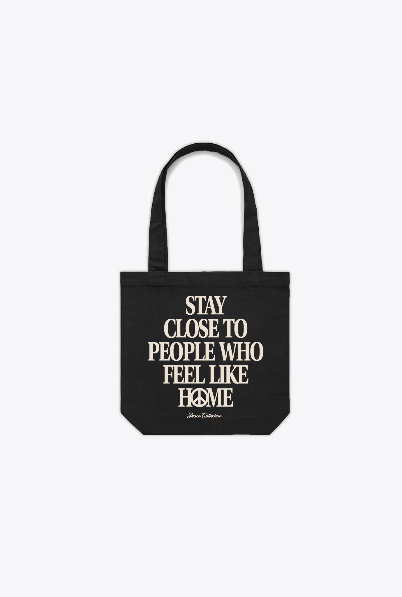 Stay Close to People Who Feel Like Home Totebag - Black