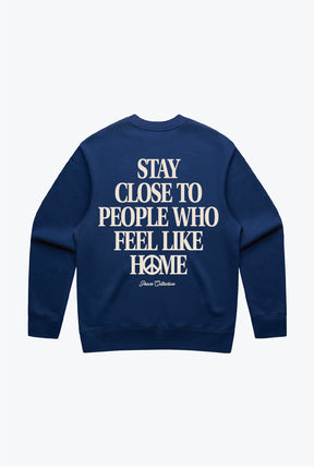 Stay Close to People Who Feel Like Home Heavyweight Crewneck - Petrol Blue