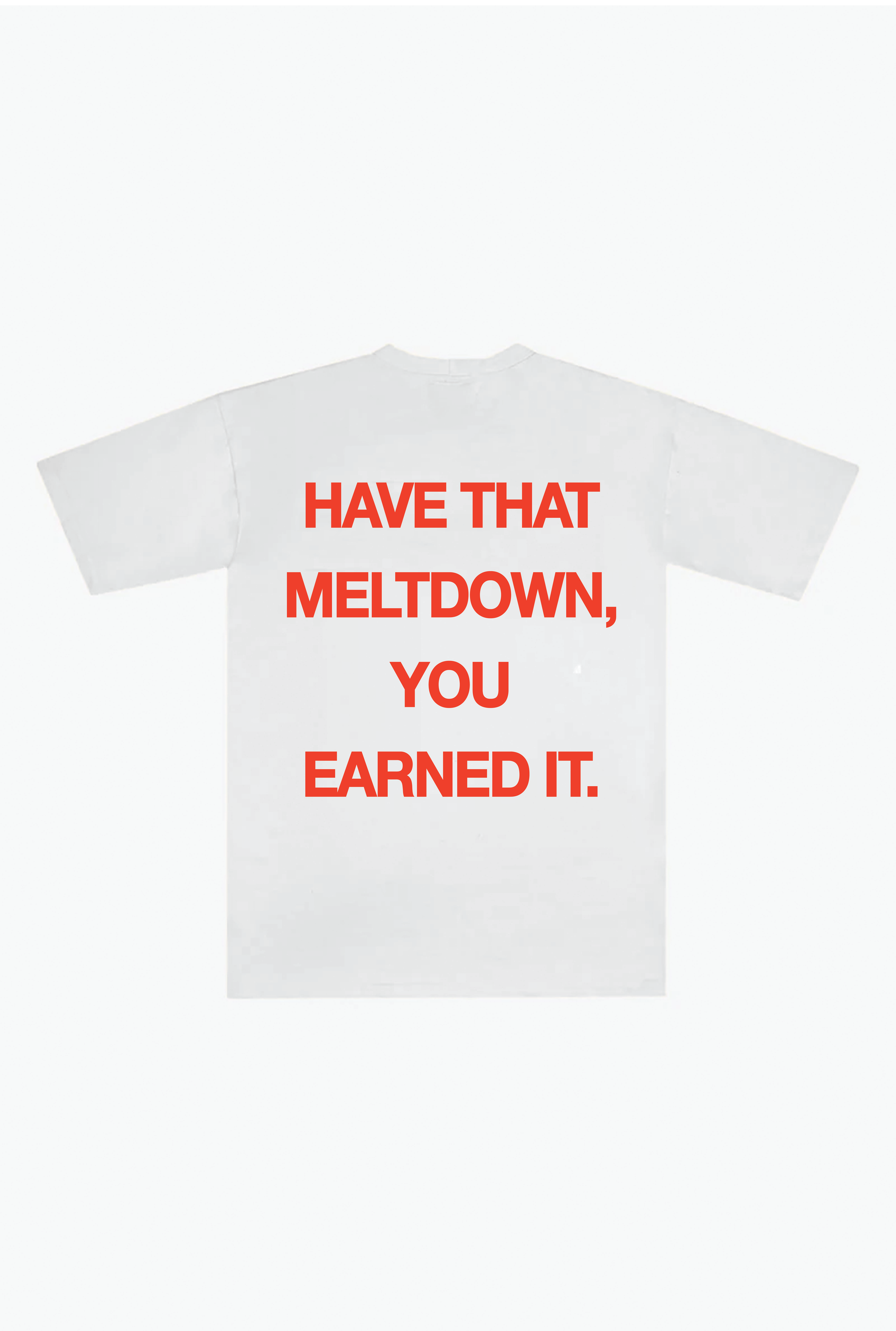 Have That Meltdown Heavyweight T-Shirt - White