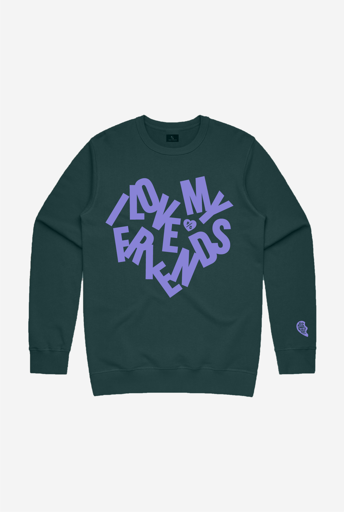 I Love My Friends Crewneck - Pine Green