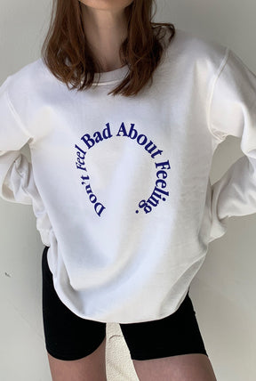 Don't Feel Bad About Feeling Crewneck - White