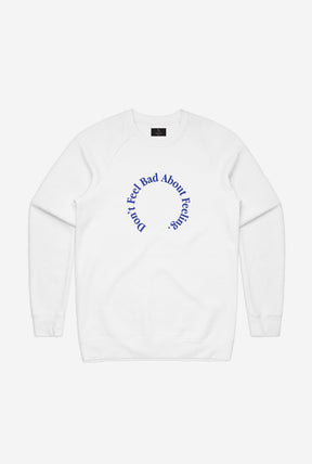 Don't Feel Bad About Feeling Crewneck - White